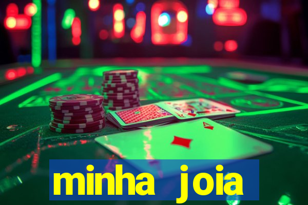 minha joia significado minha joia giria